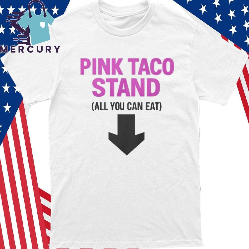 Pink Taco Stand All You Can Eat Shirt