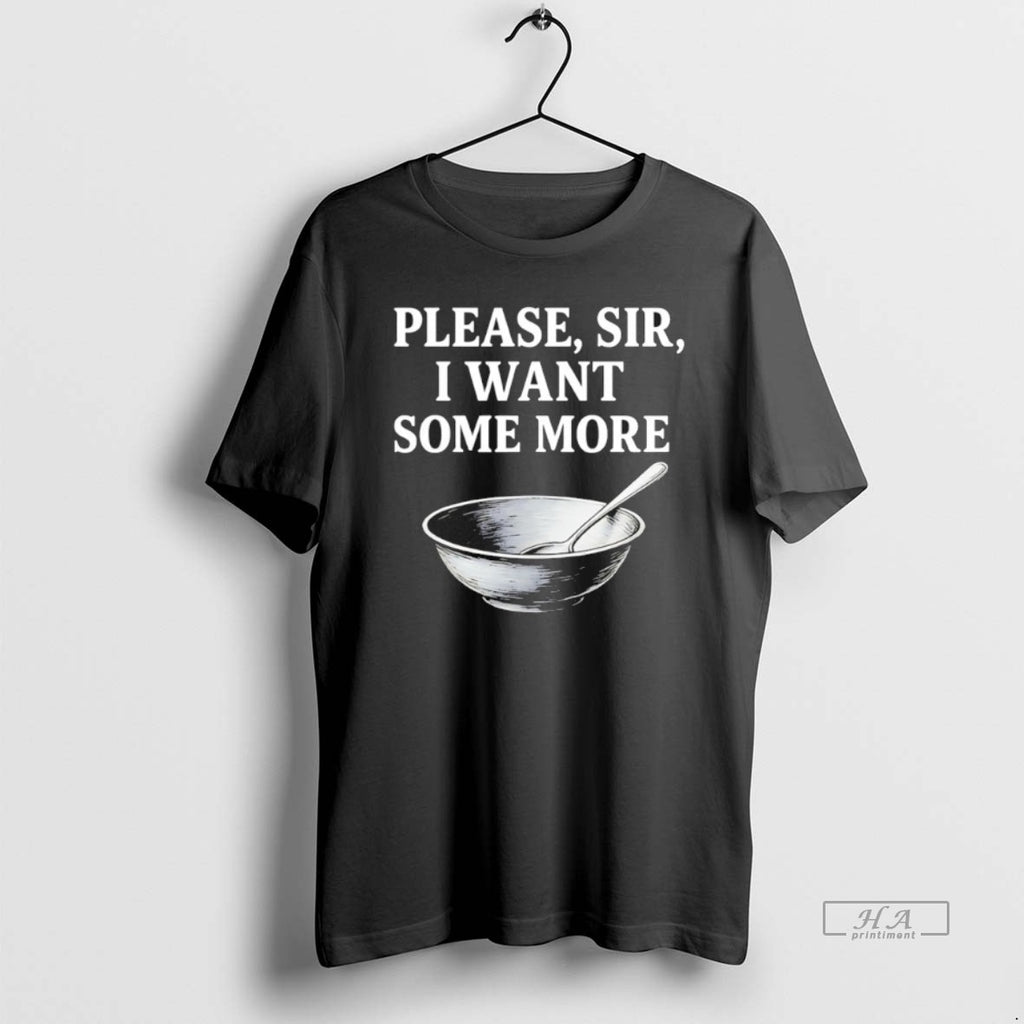 Official Please Sir I Want Some More T-Shirts, Hoodie, Sweatshirt | AU01DripNestTees.com