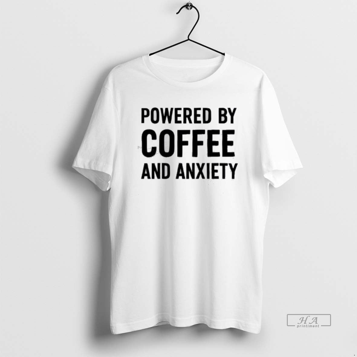Official Powered By Coffee And Anxiety T-Shirts, Hoodie, Sweatshirt | AU01DripNestTees.com
