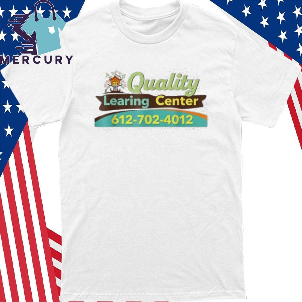 Quality Learning Center 612-702-4012 Shirt