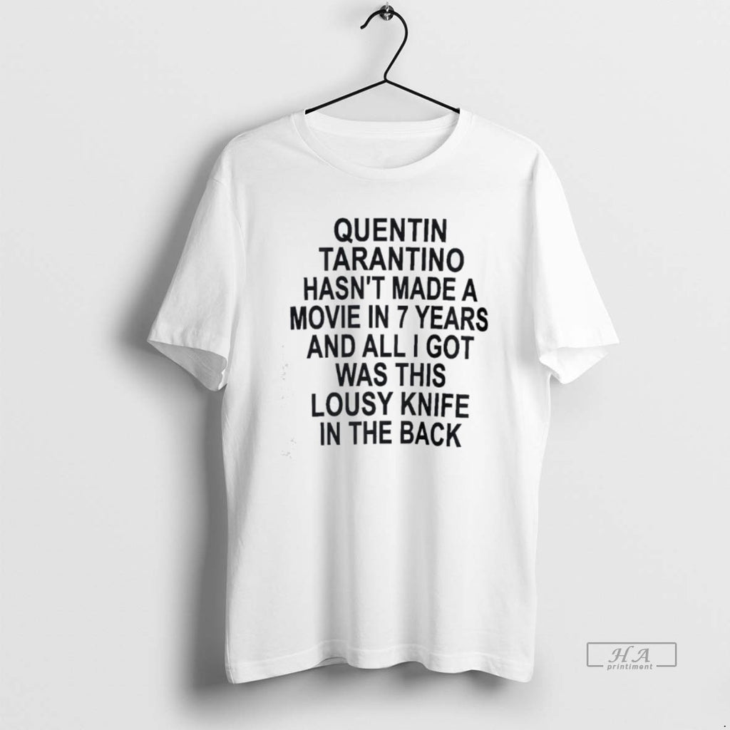 Official Quentin Tarantino Hasnt Made A Movie In 7 Years T-Shirts, Hoodie, Sweatshirt | AU01DripNestTees.com