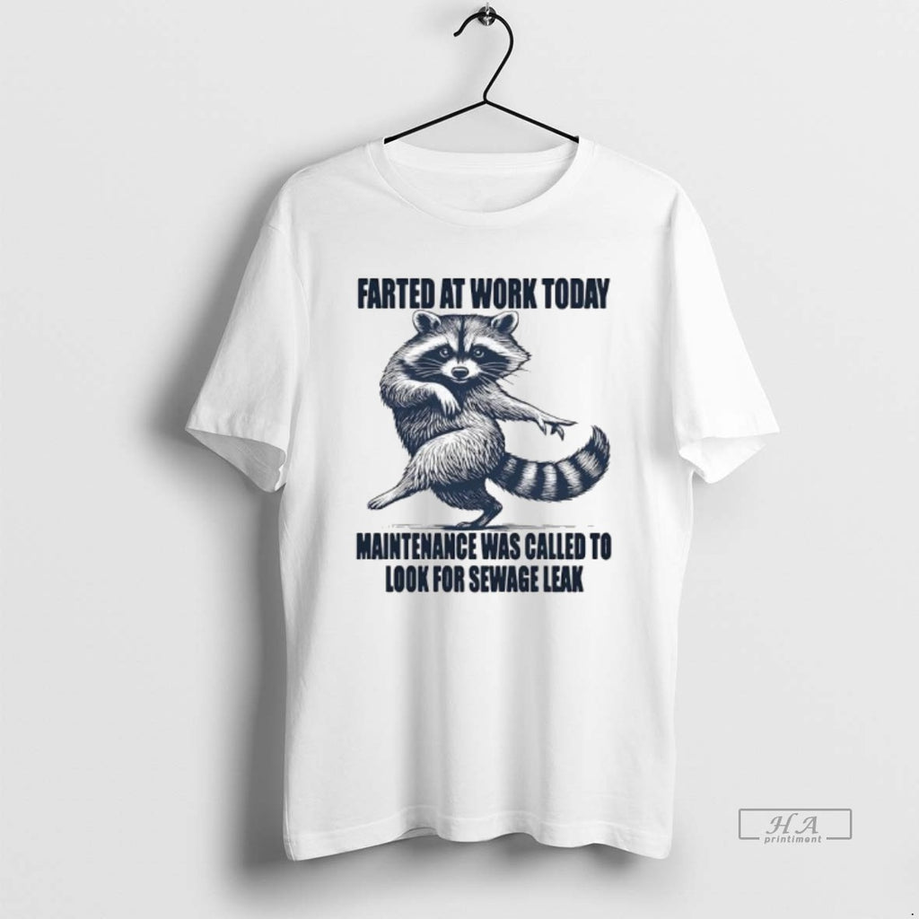 Official Raccoon Farted At Work Today Maintenance Was Called To Investigate A Potential Sewage Leak T-Shirts, Hoodie,...