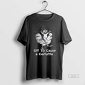 Official Raccoon Riding Chicken Off To Cause A Kerfuffle T-Shirts, Hoodie, Sweatshirt | AU01DripNestTees.com