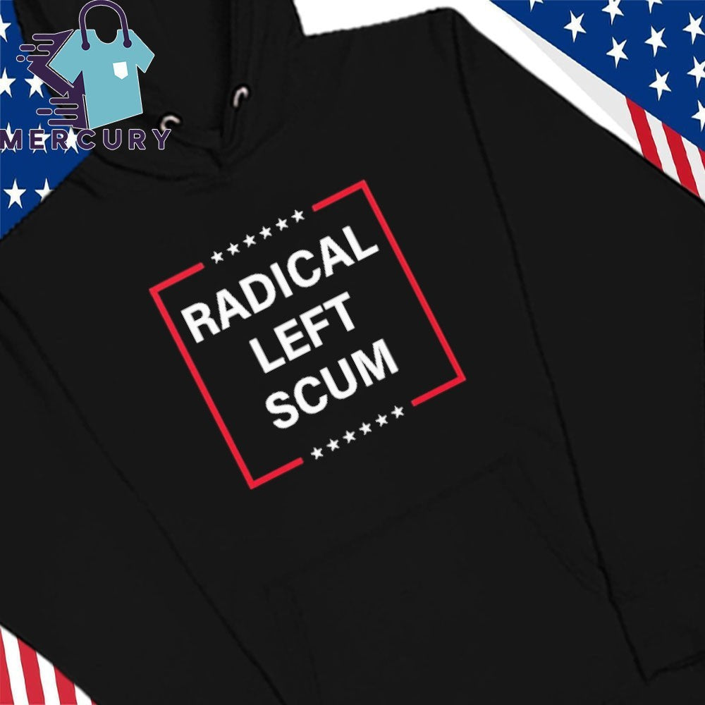 Radical Left Scum Shirt