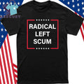 Radical Left Scum Shirt