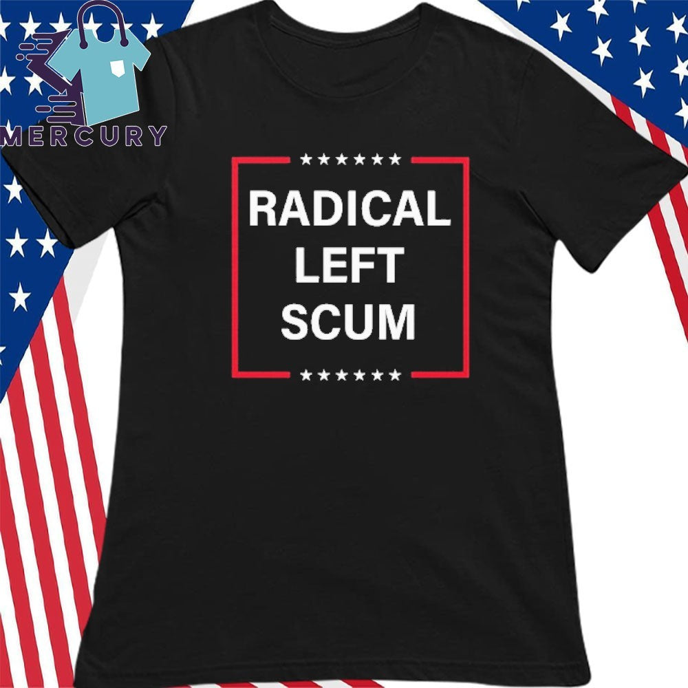 Radical Left Scum Shirt