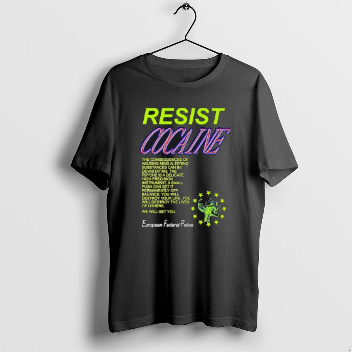 Official Resist Cocaine The Consequences European Federal Police T-Shirts, Hoodie, Sweatshirt | AU01DripNestTees.com