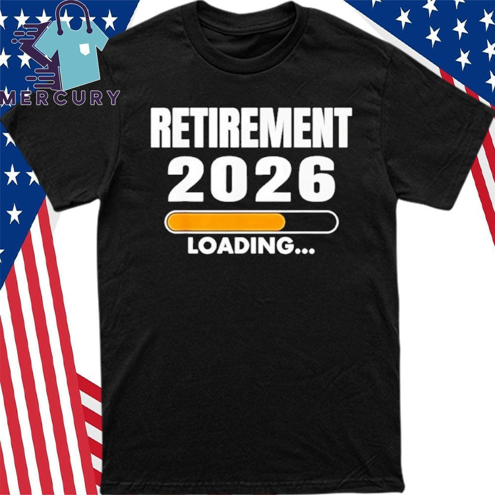 Retirement Loading 2026 shirt