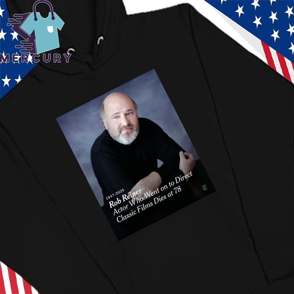 Rob Reiner 1947-2025 Actor Who Went On To Direct Classic Films Dies At 78 Shirt