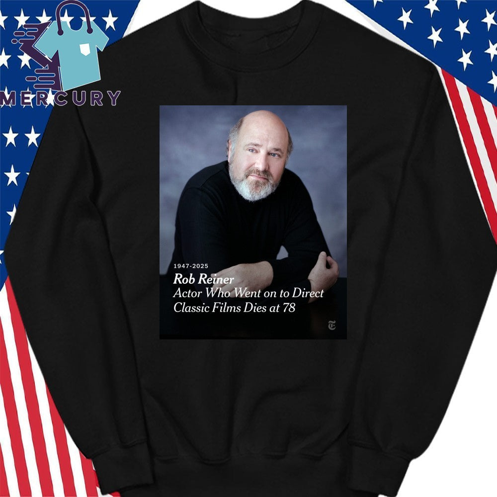 Rob Reiner 1947-2025 Actor Who Went On To Direct Classic Films Dies At 78 Shirt
