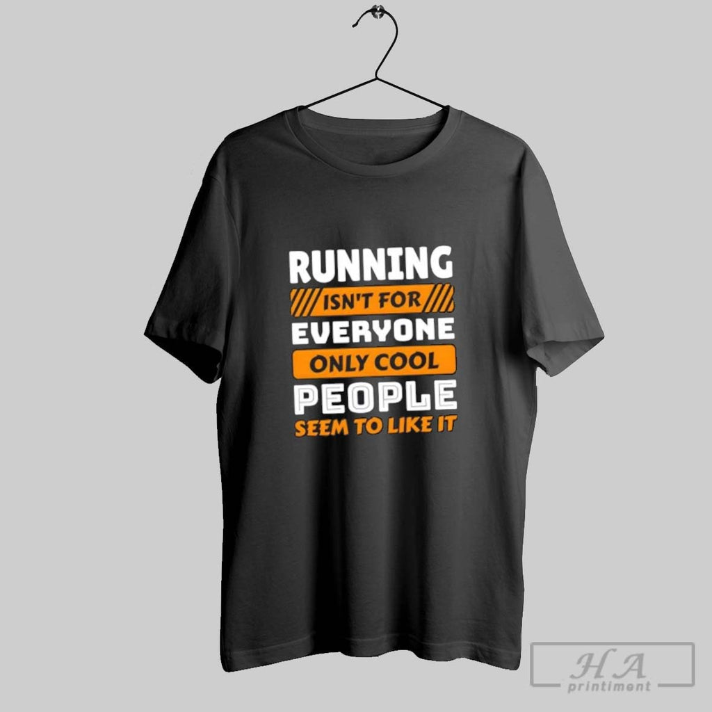 Official Running Isnt For Everyone Only Cool People Seem To Like It