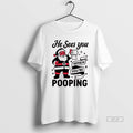 Official Santa Claus He Sees You When Youre Pooping Christmas T-Shirts, Hoodie, Sweatshirt | AU01DripNestTees.com