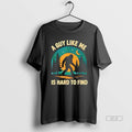 Official Sasquatch A Guy Like Me Is Hard To Find T-Shirts, Hoodie, Sweatshirt | AU01DripNestTees.com