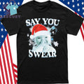 Say You Swear AI Niche baby Christmas Shirt