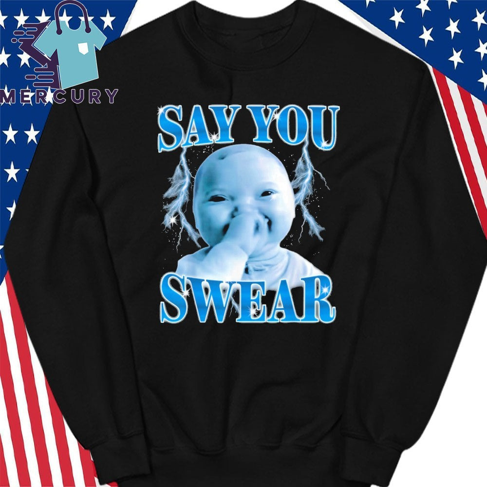 Say You Swear Niche Baby Gen Z Meme Ai Viral Giggling Ai Laughing Shirt