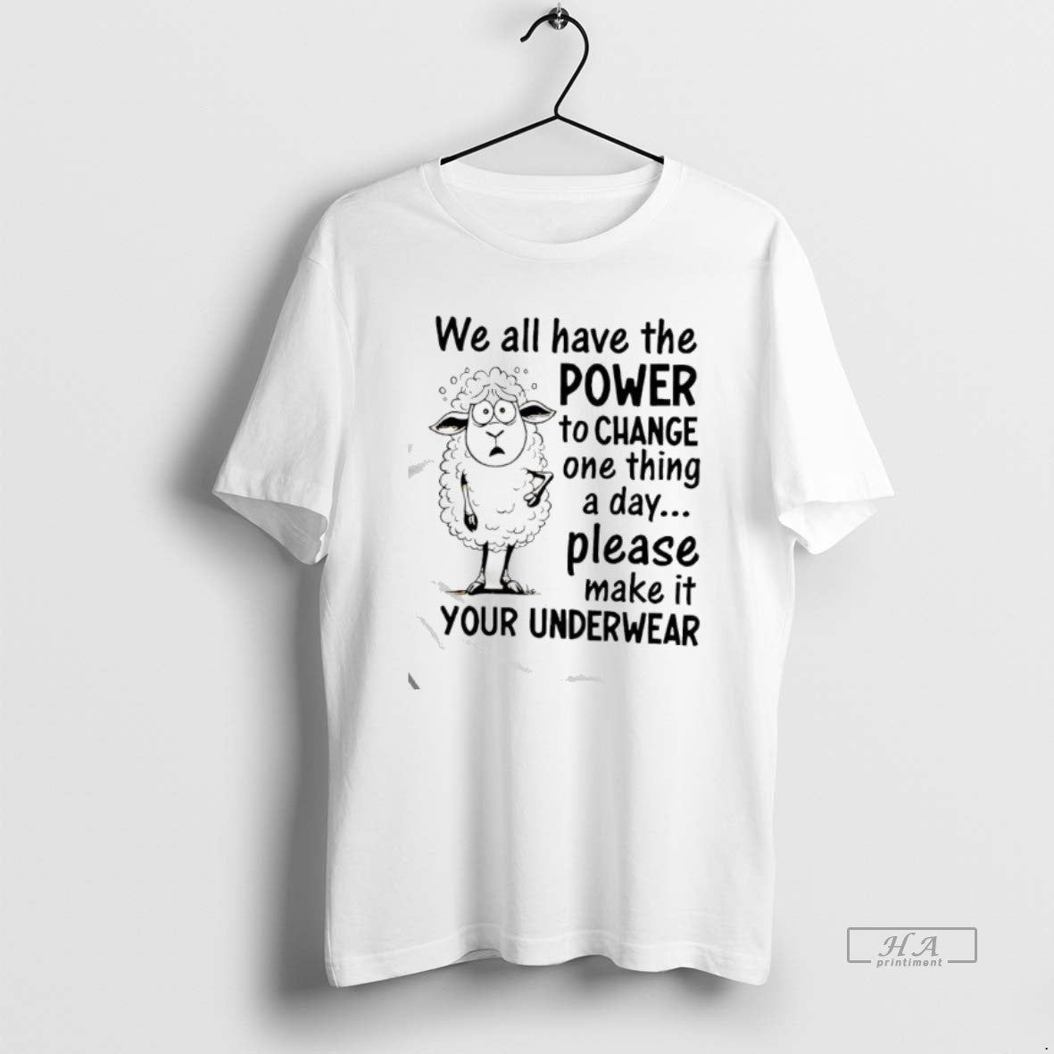 Official Sheep We All Have The Power To Change One Thing A Day Please Make T-Shirts, Hoodie, Sweatshirt