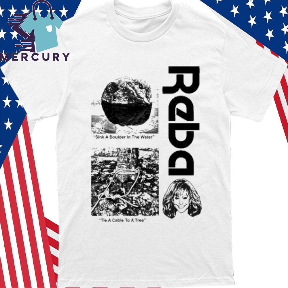 Sink A Boulder In The Water and Tie A Cable To A Tree Shirt