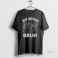 Official Six Seven Bruh T-Shirts, Hoodie, Sweatshirt | AU01DripNestTees.com