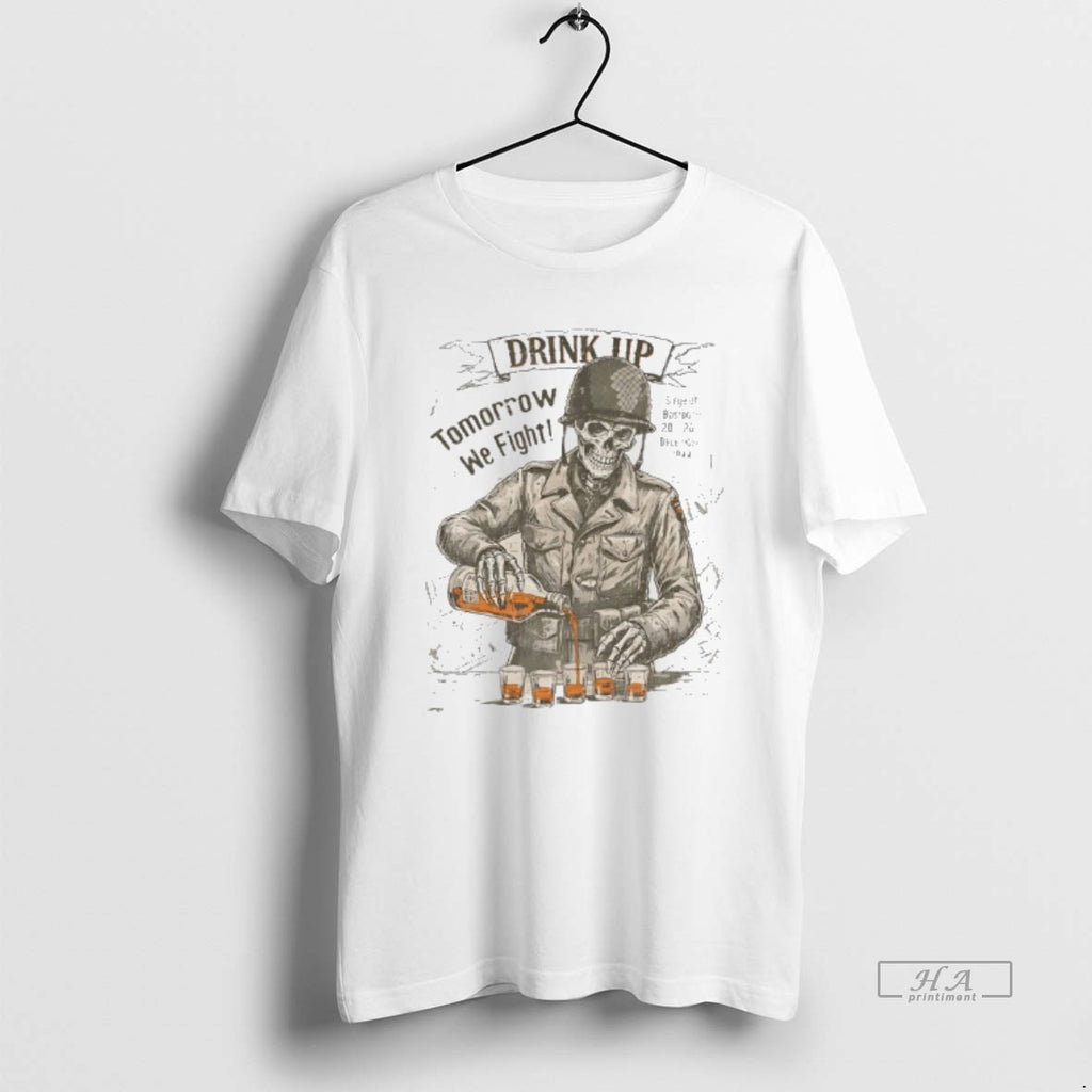 Official Skeleton Drink Up Tomorrow We Fight T-Shirts, Hoodie, Sweatshirt | AU01DripNestTees.com