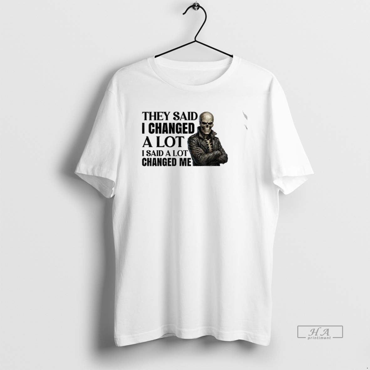 Official Skeleton They Said I Changed A Lot I Said A Lot Changed Me T-Shirts, Hoodie, Sweatshirt | AU01DripNestTees.com