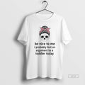 Official Skull Cry Be Nice To Me I Probably Lost An Argument To A Toddler T-Shirts, Hoodie, Sweatshirt | AU01DripNestTees.com