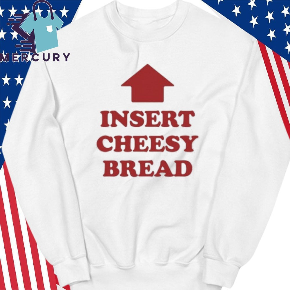Slur Insert Cheesy Bread Shirt