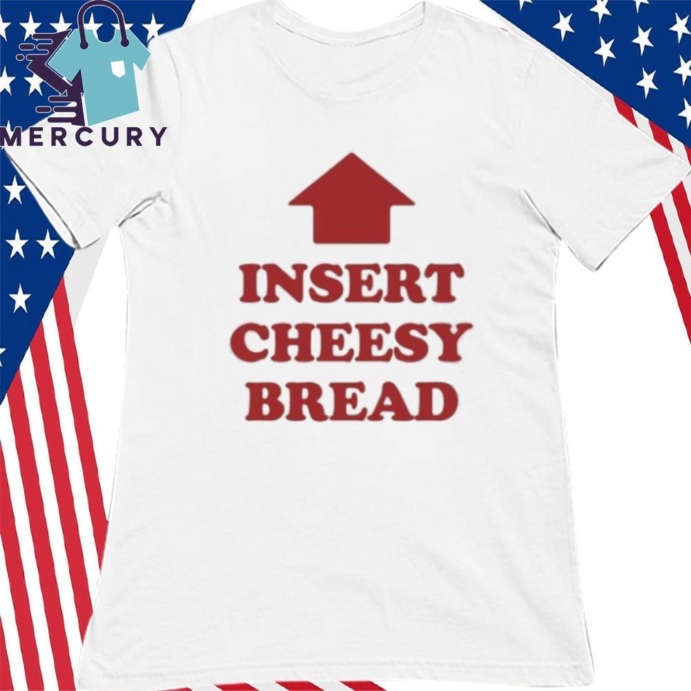 Slur Insert Cheesy Bread Shirt