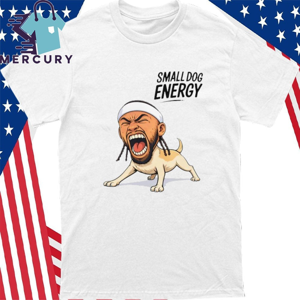 Small Dog Energy Shirt