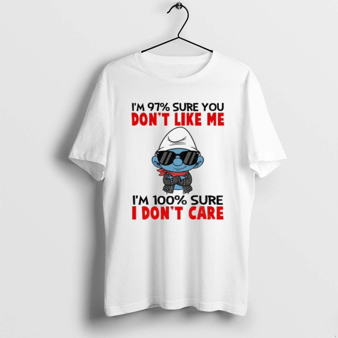 Official Smurf Im 97 Sure You Dont Like Me Im 100 Sure I Dont Care T-Shirts, Hoodie, Sweatshirt | AU01DripNestTees.com
