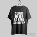 Official Sober So Ber So Beer So Beer