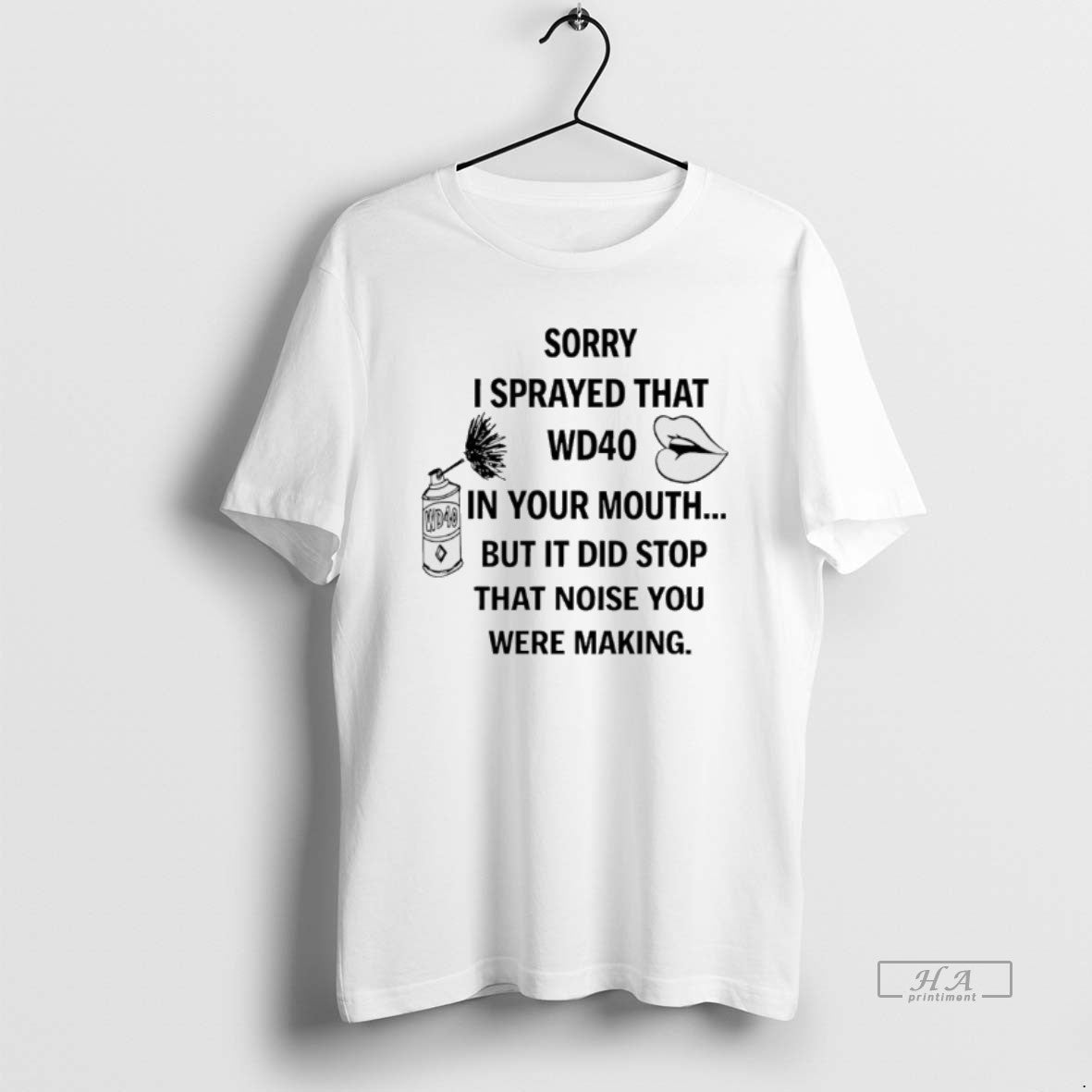 Official Sorry I Sprayed That Wd40 In Your Mouth But It Did Stop That Noise T-Shirts, Hoodie, Sweatshirt