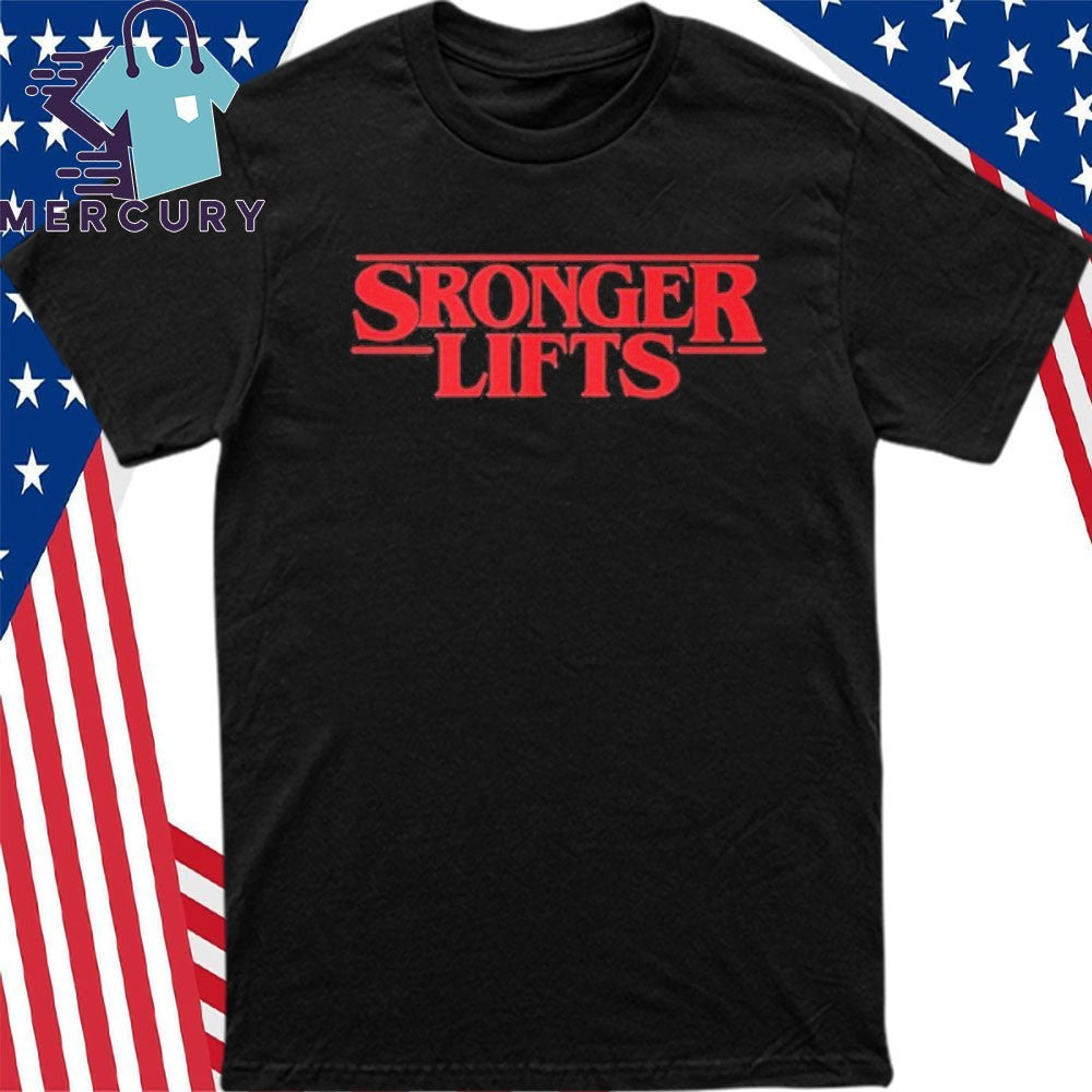 Stronger Lifts shirt