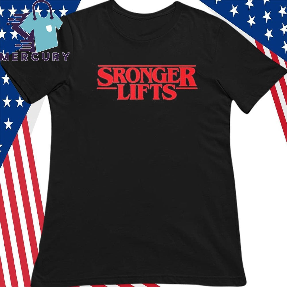 Stronger Lifts shirt