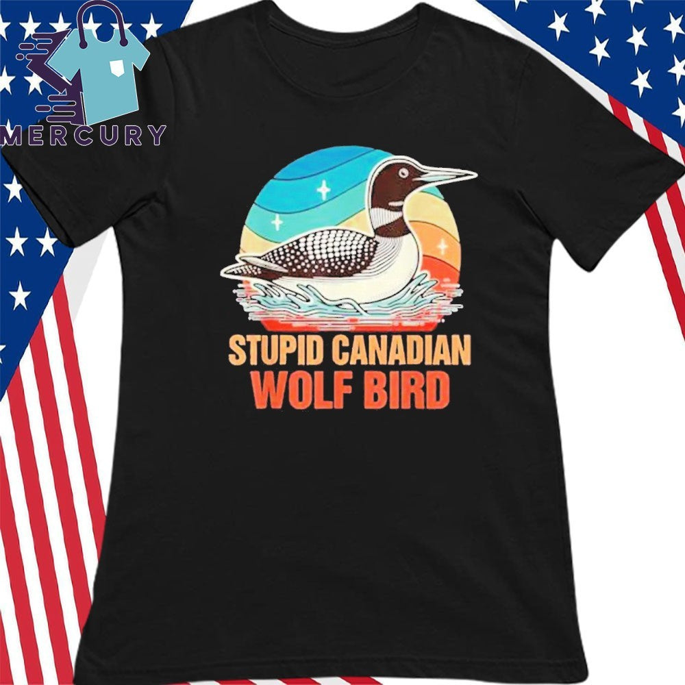 Stupid Canadian Wolf Bird Common Loon Bird Watching Lover Shirt