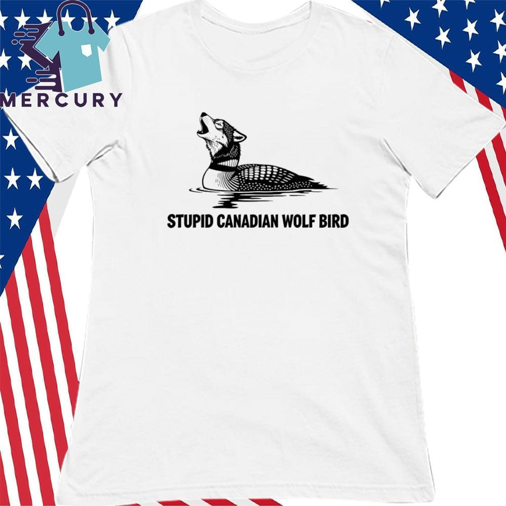 Stupid Canadian Wolf Bird Funny Hockey Humor Shirt