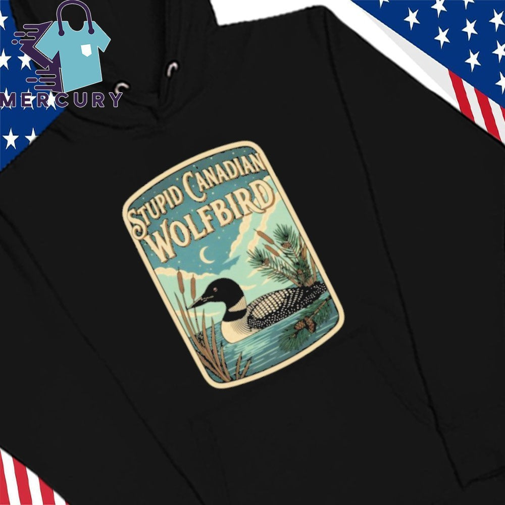Stupid Canadian Wolf Bird Funny Loon Bird Watching Lover Shirt
