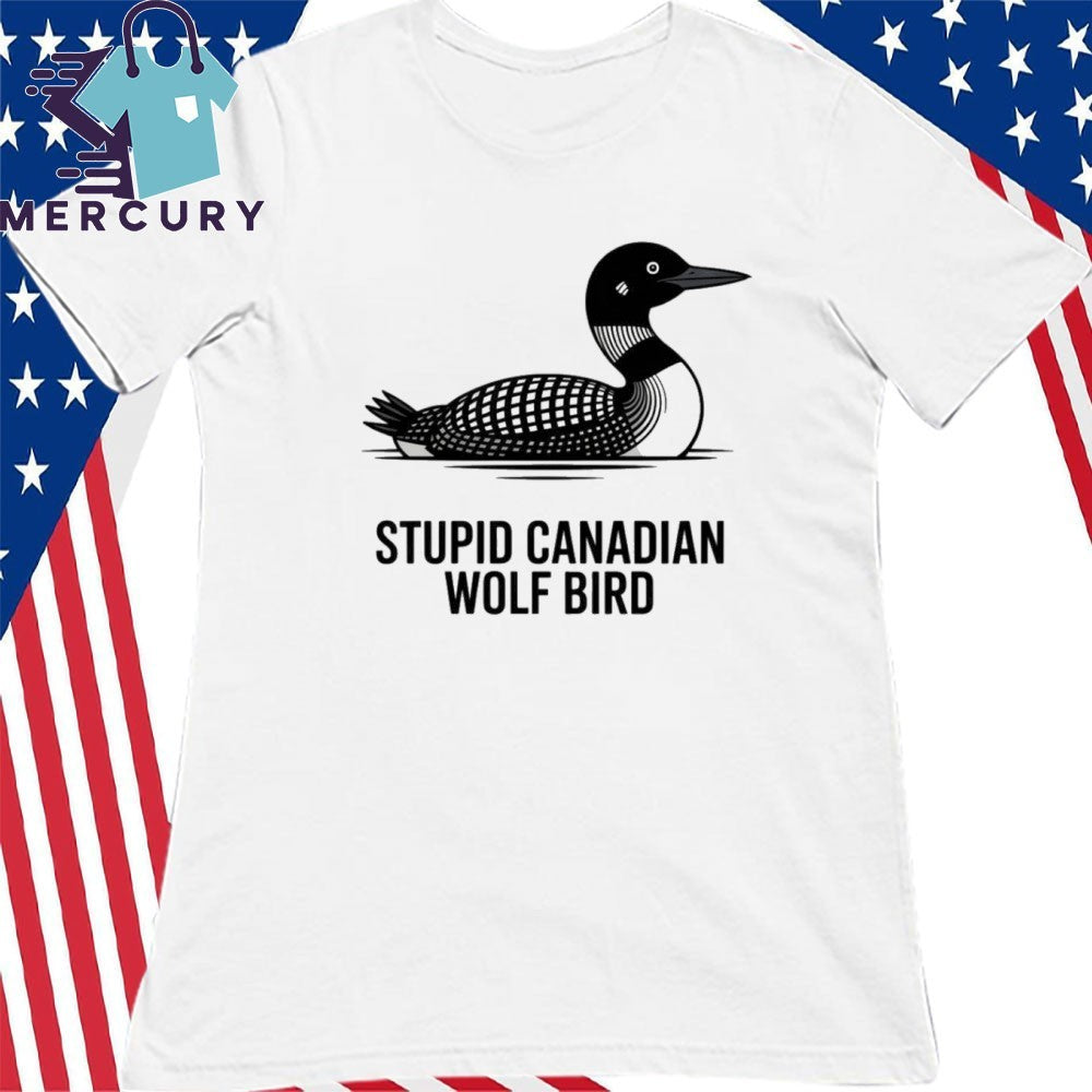 Stupid Canadian Wolf Bird Funny Loon Humor Raglan Shirt