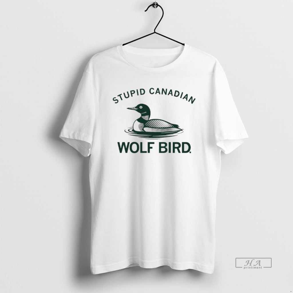 Official Stupid Canadian Wolf Bird Aka The Common Loon T-Shirts, Hoodie, Sweatshirt | AU01DripNestTees.com