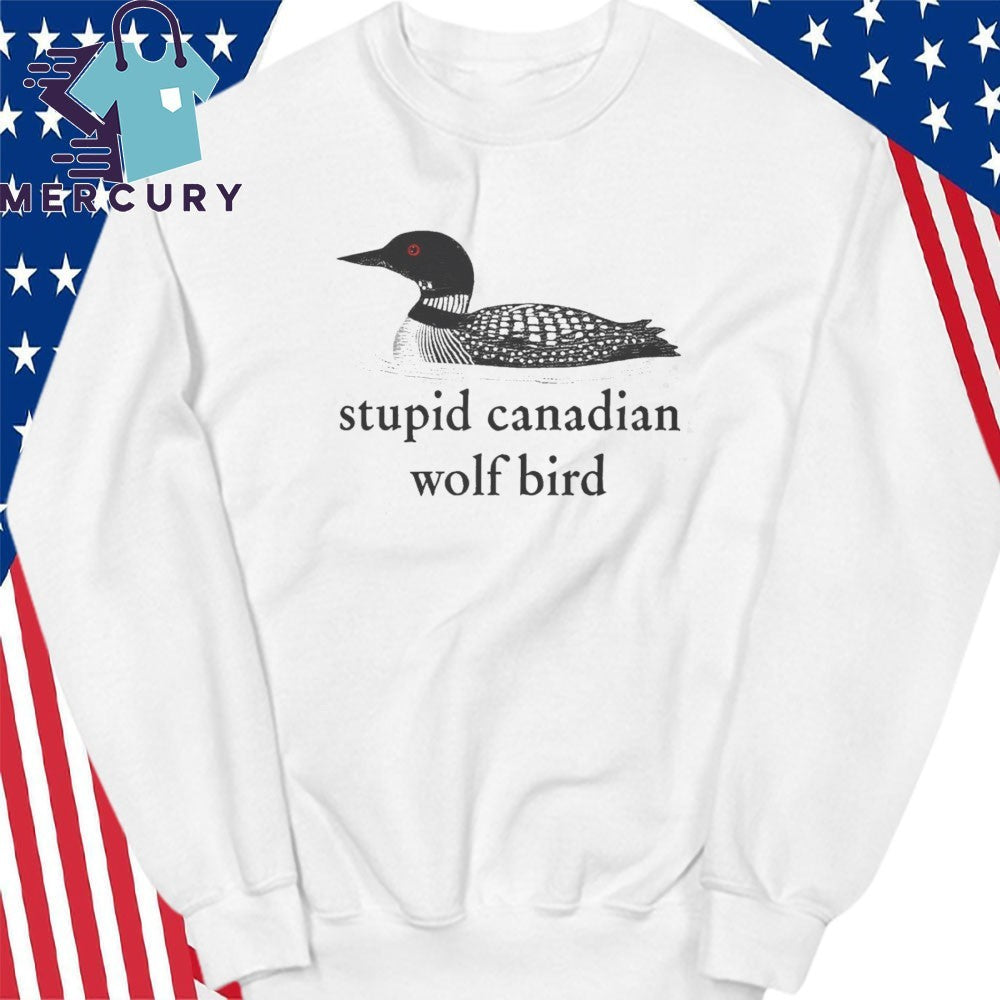 Stupid Canadian Wolf Bird Shirt