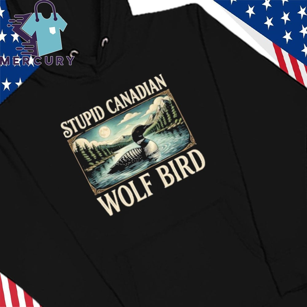 Stupid Canadian Wolf Bird vintage Loon Bird Lover hockey romance Shirt