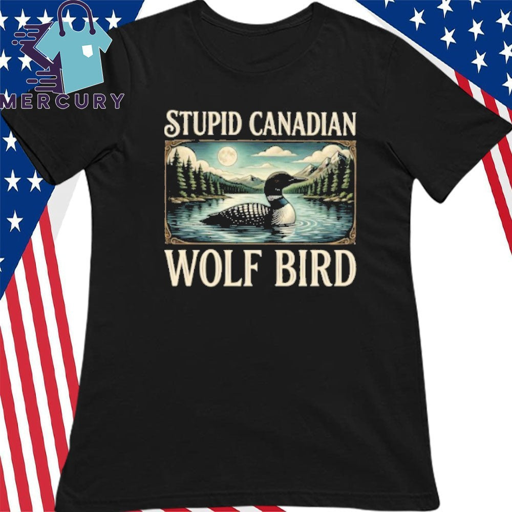 Stupid Canadian Wolf Bird vintage Loon Bird Lover hockey romance Shirt