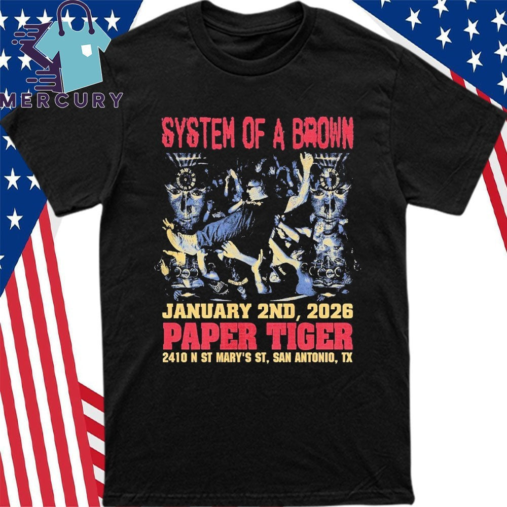 System Of A Brown San Antonio Texas 2026 At Paper Tiger On January 2 2026 Shirt