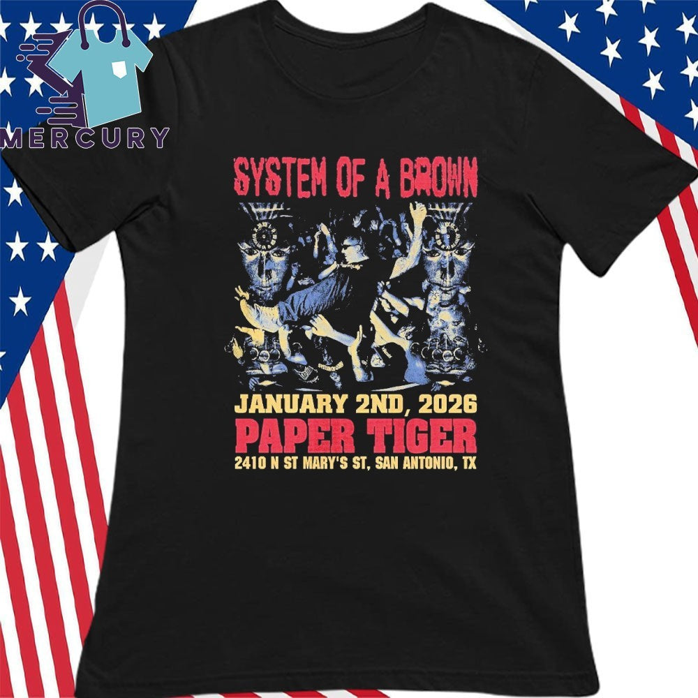 System Of A Brown San Antonio Texas 2026 At Paper Tiger On January 2 2026 Shirt