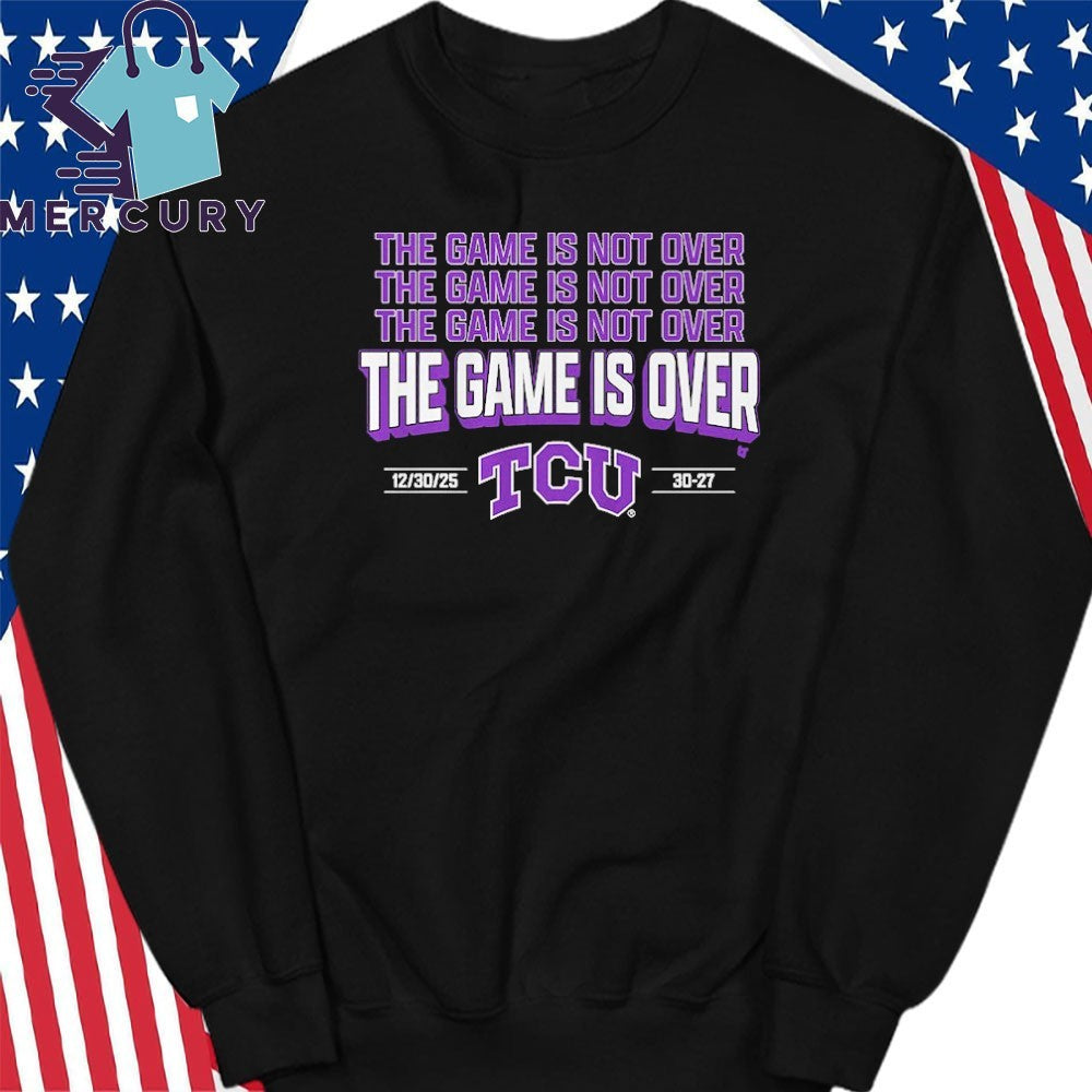 TCU Horned Frogs Football The Game is Over Shirt