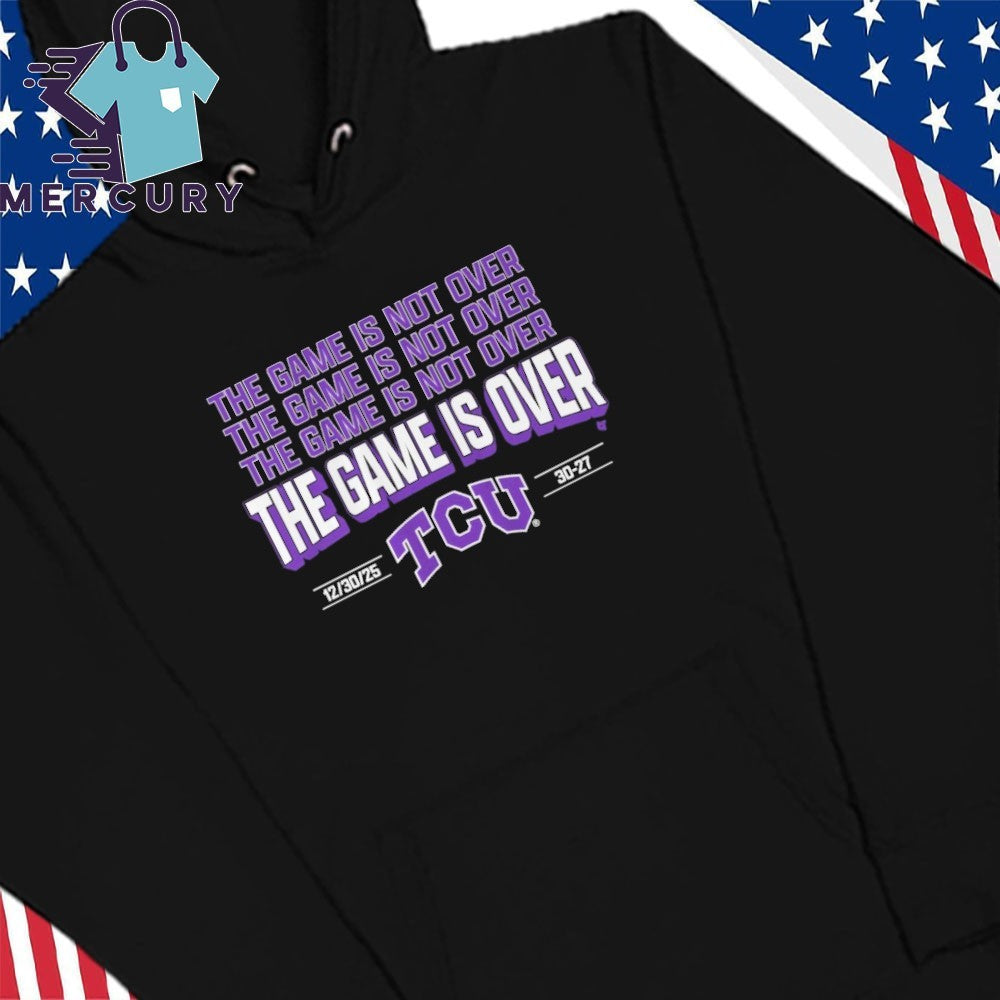 TCU The Game Is Not Over Alamo Bowl Champions 2025 Shirt