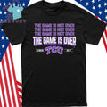 TCU The Game Is Not Over Alamo Bowl Champions 2025 Shirt