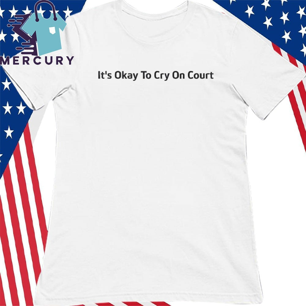 Tauson It’s Okay To Cry On Court Shirt
