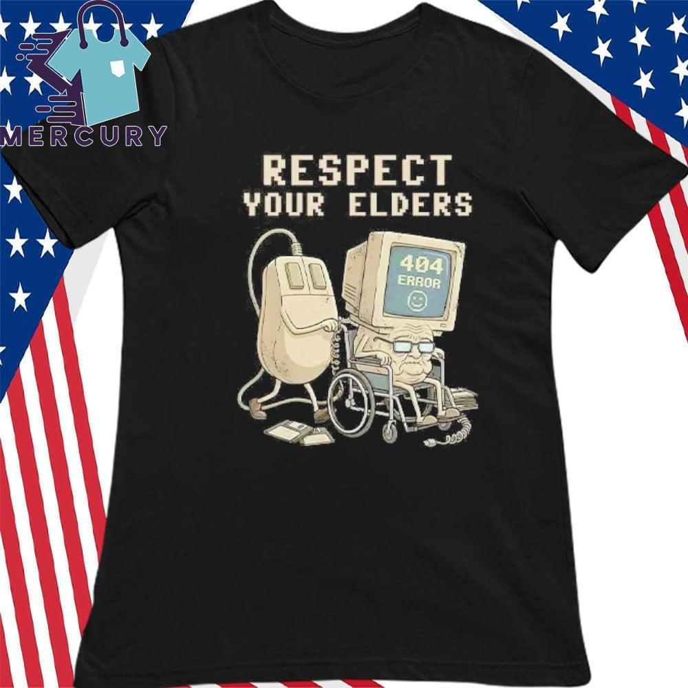 Tech 404 Error Hilarious Respect Your Elders Shirt