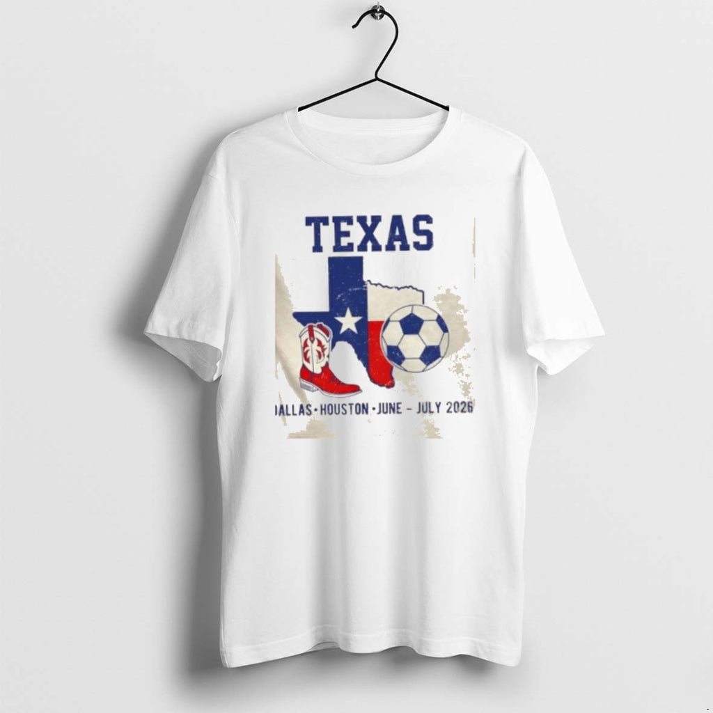 Official Texas Soccer Dallas Houston June July 2026 T-Shirts, Hoodie, Sweatshirt | AU01DripNestTees.com