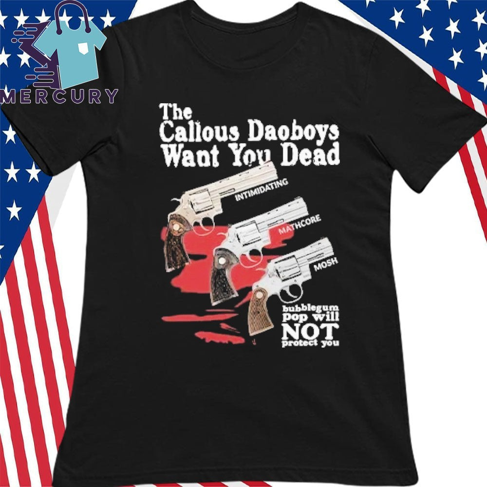 The Callous Daoboys Want You Dead Intimidating Mathcore Mosh Bubblegum Pop Will Not Protect You Shirt